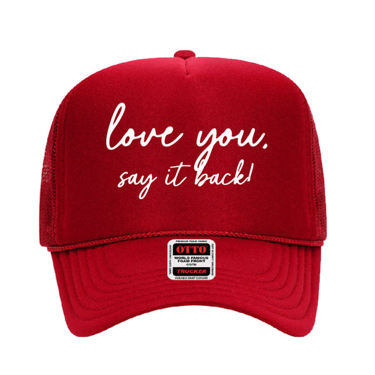 Love You, Say it Back Hat
